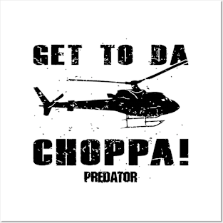 Predator Get To The Choppa Posters and Art
